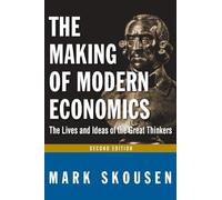 The Making of Modern Economics: The Lives and Ideas of Great Thinkers