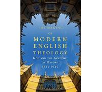 The Making of Modern English Theology: God and the Academy at Oxford, 1833-1945 by Daniel Inman (2014-12-01)
