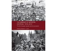 The Making of Modern Georgia, 1918-2012: The First Georgian Republic and its Successors (Routledge Contemporary Russia and Eastern Europe Series)