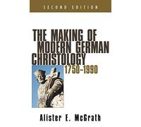 The Making of Modern German Christology, 1750-1990, Second Edition