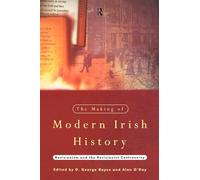 The Making of Modern Irish History: Revisionism and the Revisionist Controversy