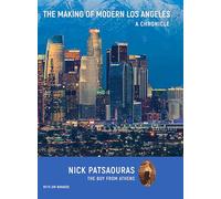 The Making of Modern Los Angeles: A Chronicle
