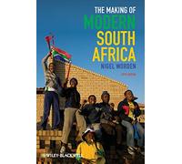 The Making of Modern South Africa : Conquest, Apartheid, Democracy