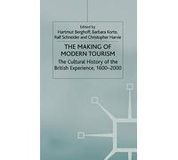 The Making of Modern Tourism: The Cultural History of the British Experience, 1600-2000