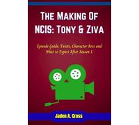 The Making Of NCIS: Tony & Ziva: Episode Guide, Twists, Character Arcs and What to Expect After Season 1.