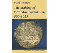 The Making of Orthodox Byzantium, 600-1025: 2 (New Studies in Medieval History)