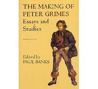 The Making of Peter Grimes: Essays: Notes and Commentaries: 6 (Aldeburgh Studies in Music)