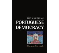 The Making of Portuguese Democracy – Cambridge University Press
