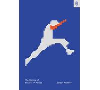 The Making of Prince of Persia: Journals 1985-1993 by Jordan Mechner | Hardcover