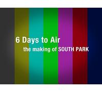 The Making of South Park: 6 Days to Air