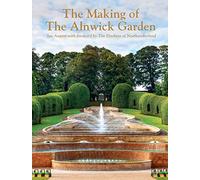 The Making of The Alnwick Garden
