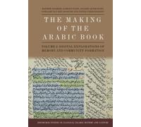The Making of the Arabic Book, Volume 2 : Writerly Practices, Memory and Communities