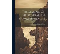 The Making Of The Australian Commonwealth