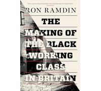 The Making of the Black Working Class in Britain