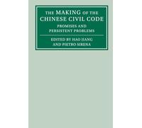 The Making of the Chinese Civil Code: Promises and Persistent Problems