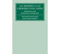 The Making of the Chinese Civil Code: Promises and Persistent Problems