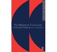 The Making Of The Curriculum: Collected Essays: 21 (Studies in Curriculum History Series)