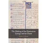The Making of the Dominican Liturgy and Its Chant