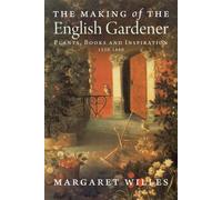 The Making of the English Gardener : Plants, Books and Inspiration, 1560-1660