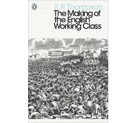 The Making of the English Working Class (Penguin Modern Classics)