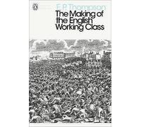 The Making of the English Working Class, E. P. Tho