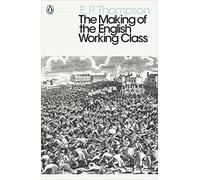 The Making of the English Working Class - NEW E. P. Thompson 2013