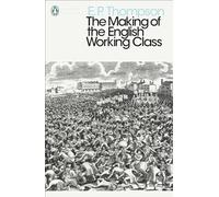 The Making of the English Working Class (Penguin Modern Classics)