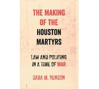The Making of the Houston Martyrs: Law and Policing in a Time of War