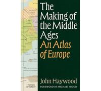 The Making of the Middle Ages: An Atlas of Europe