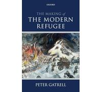 The Making of the Modern Refugee