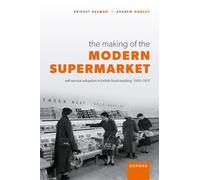 The Making of the Modern Supermarket: Self-service adoption in British food retailing, 1950-1975