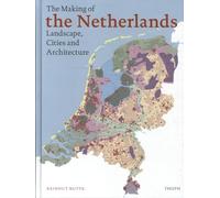 The Making of the Netherlands - Landscape, Cities and Architecture