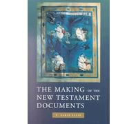 The Making of the New Testament Documents