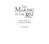 The Making of the Raj: India Under the East India Company