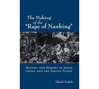 The Making of the Rape of Nanking: History and Memory i - Paperback NEW Yoshida,