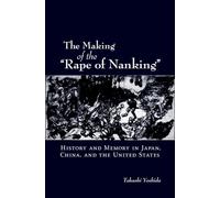 The Making of the Rape of Nanking: History and Memory i - Paperback NEW Yoshida,