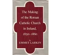 The Making of the Roman Catholic Church in Ireland 1850-1960