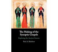 The Making of the Synoptic Gospels – Exploring the Ancient Sources – Cambridge University Press