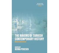 The Making of Turkish Contemporary History: Voices Intertwined: 6 (New Directions in Turkish Studies)