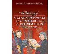 The Making of Urban Customary Law in Medieval and Reformation England