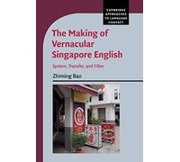 The Making of Vernacular Singapore English – System, Transfer, and Filter