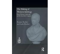 The Making of Western Indology: Henry Thomas Colebrooke and the East India Company (Royal Asiatic Society Books)