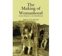 The Making of Womanhood: Gender Relations in the Mahabharata