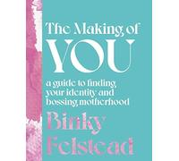 The Making of You: A guide to finding your identity and bossing motherhood