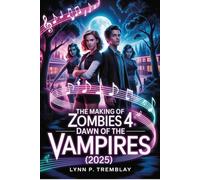 The Making of Zombies 4 Dawn of the Vampires (2025): A Behind-the-Scenes Look at the Creation, Impact, and Future of the Complete Series 1-4 & Beyond