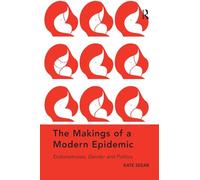 The Makings of a Modern Epidemic: Endometriosis, Gender and Politics