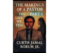 The Makings Of A Pastor - Part 1: The Lies We Tell