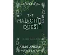 The Malachite Quest: 2 (Cursed Weapons trilogy)