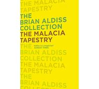 THE MALACIA TAPESTRY [not-US]: An Immersive Fantasy Novel of Magic and Radical Rebellion (The Brian Aldiss Collection)