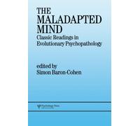 The Maladapted Mind: Classic Readings in Evolutionary Psychopathology (1999-09-03)